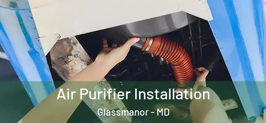  Air Purifier Installation Glassmanor - MD
