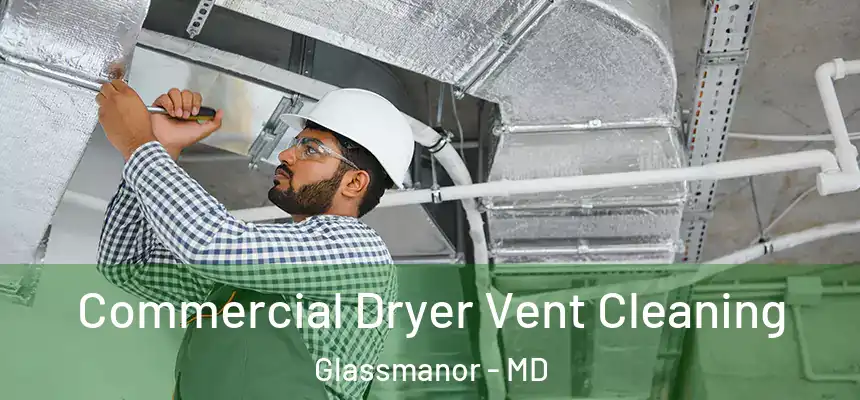  Commercial Dryer Vent Cleaning Glassmanor - MD