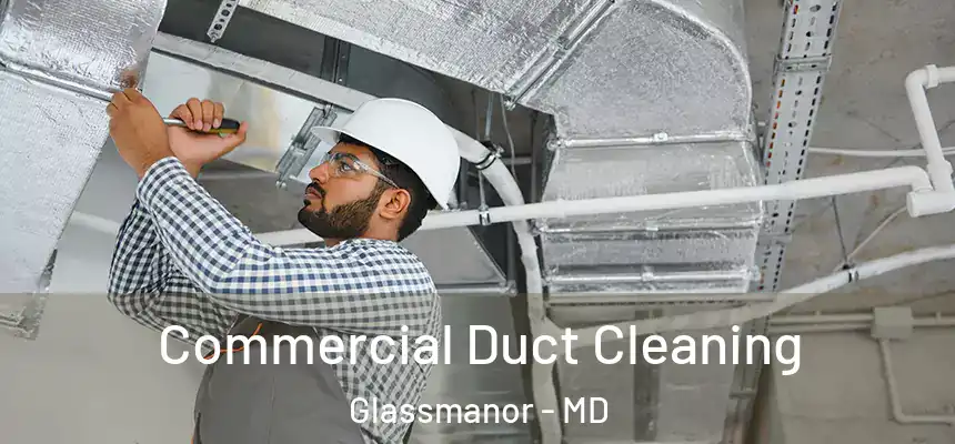 Commercial Duct Cleaning Glassmanor - MD