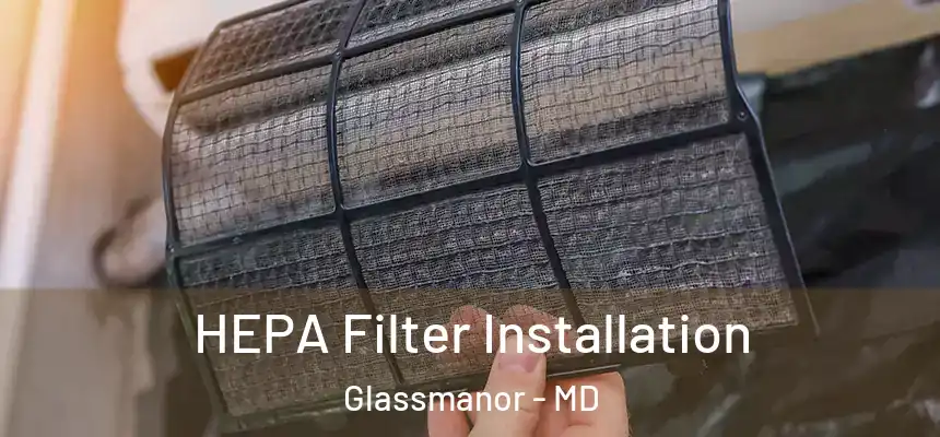  HEPA Filter Installation Glassmanor - MD