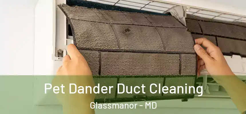  Pet Dander Duct Cleaning Glassmanor - MD