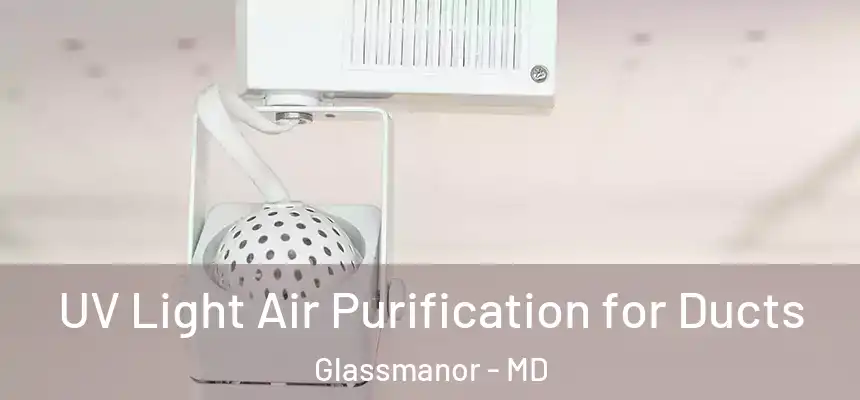  UV Light Air Purification for Ducts Glassmanor - MD
